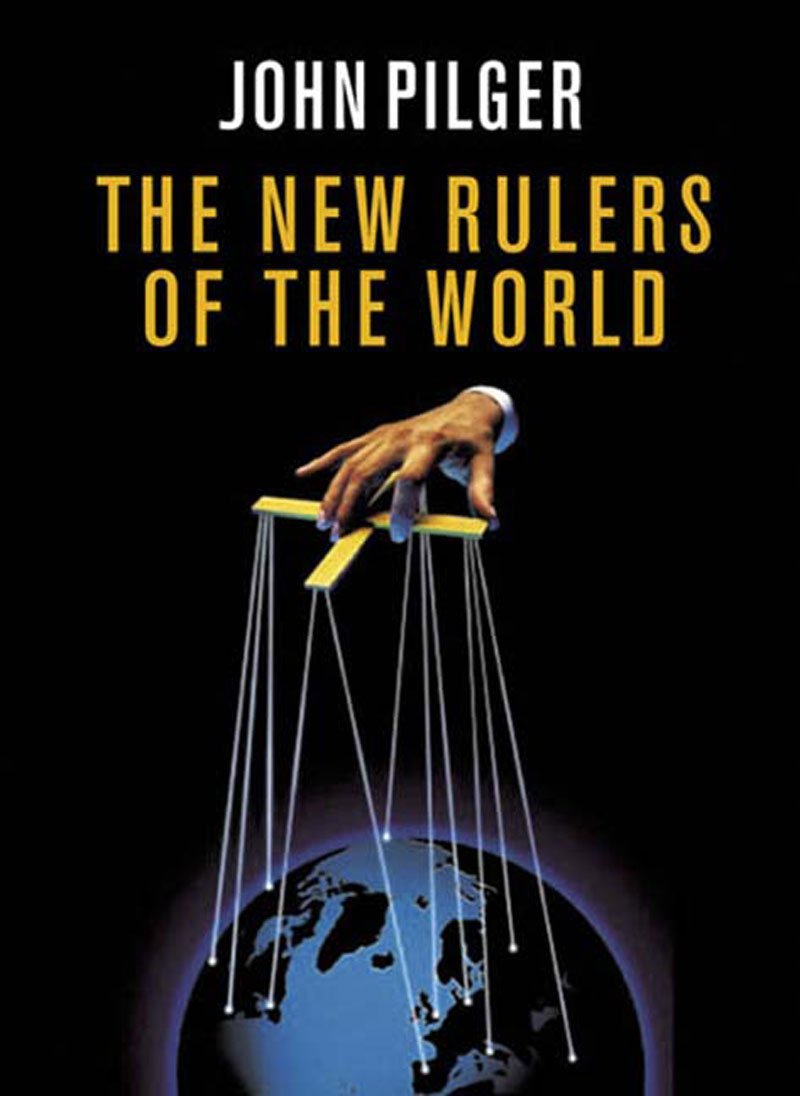 New Rulers of the World John Pilger