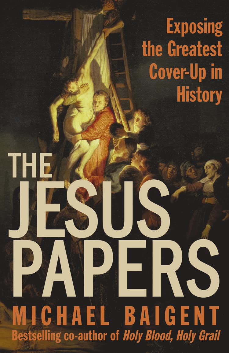 The Jesus Papers Baigent, Michael