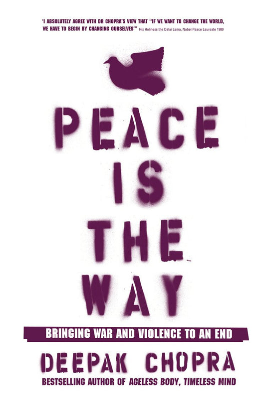 Peace Is the Way: Bringing War and Violence to an End [Paperback] Chopra, Deepak