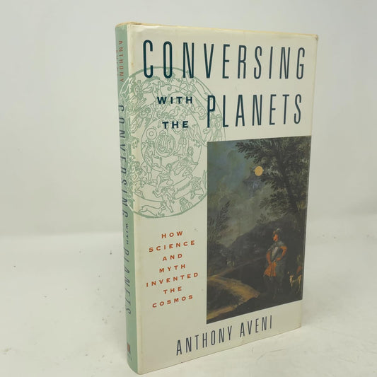 Conversing With the Planets: How Science and Myth Invented the Cosmos