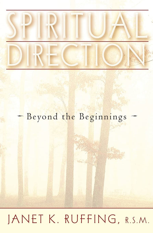 Spiritual Direction: Beyond the Beginnings [Paperback] Ruffing R.S.M., Janet K