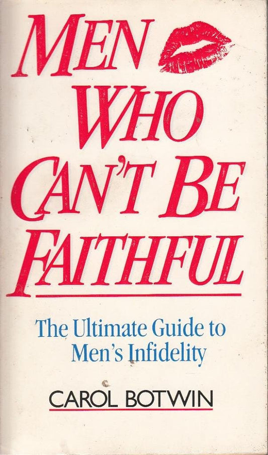 Men Who Can't be Faithful Botwin, Carol