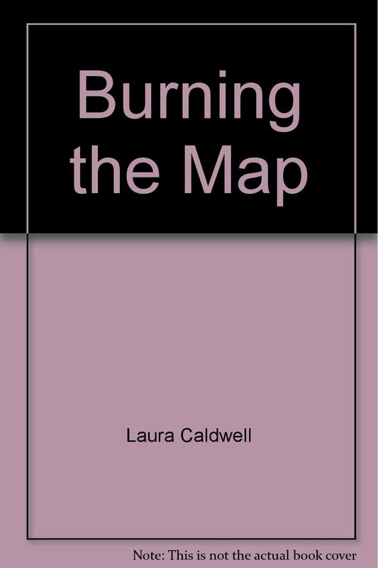 Burning The Map [Paperback] Laura Caldwell