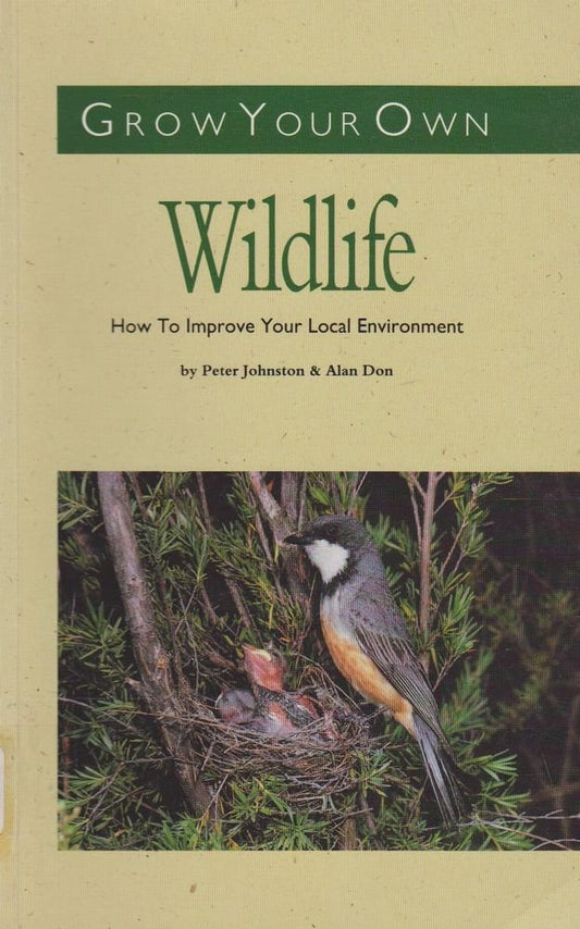 Grow Your Own Wildlife. How To Improve Your Local Environment [Paperback] Johnston Peter, Don Alan