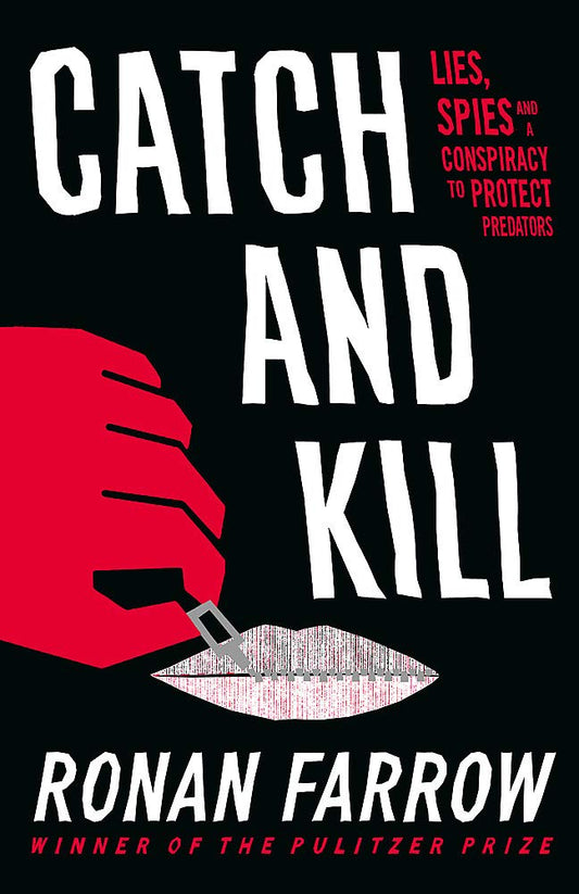 Catch and Kill: Lies, Spies and a Conspiracy to Protect Predators [Paperback] Farrow, Ronan