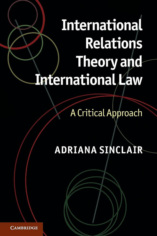 Cambridge International Relations Theory and International Law Book - Paperback - 28 October 2010: A Critical Approach