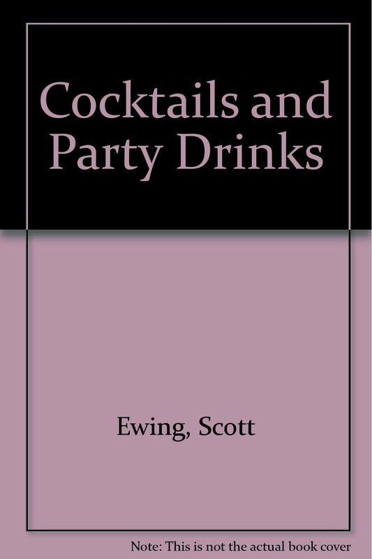 Cocktails and Party Drinks Ewing, Scott