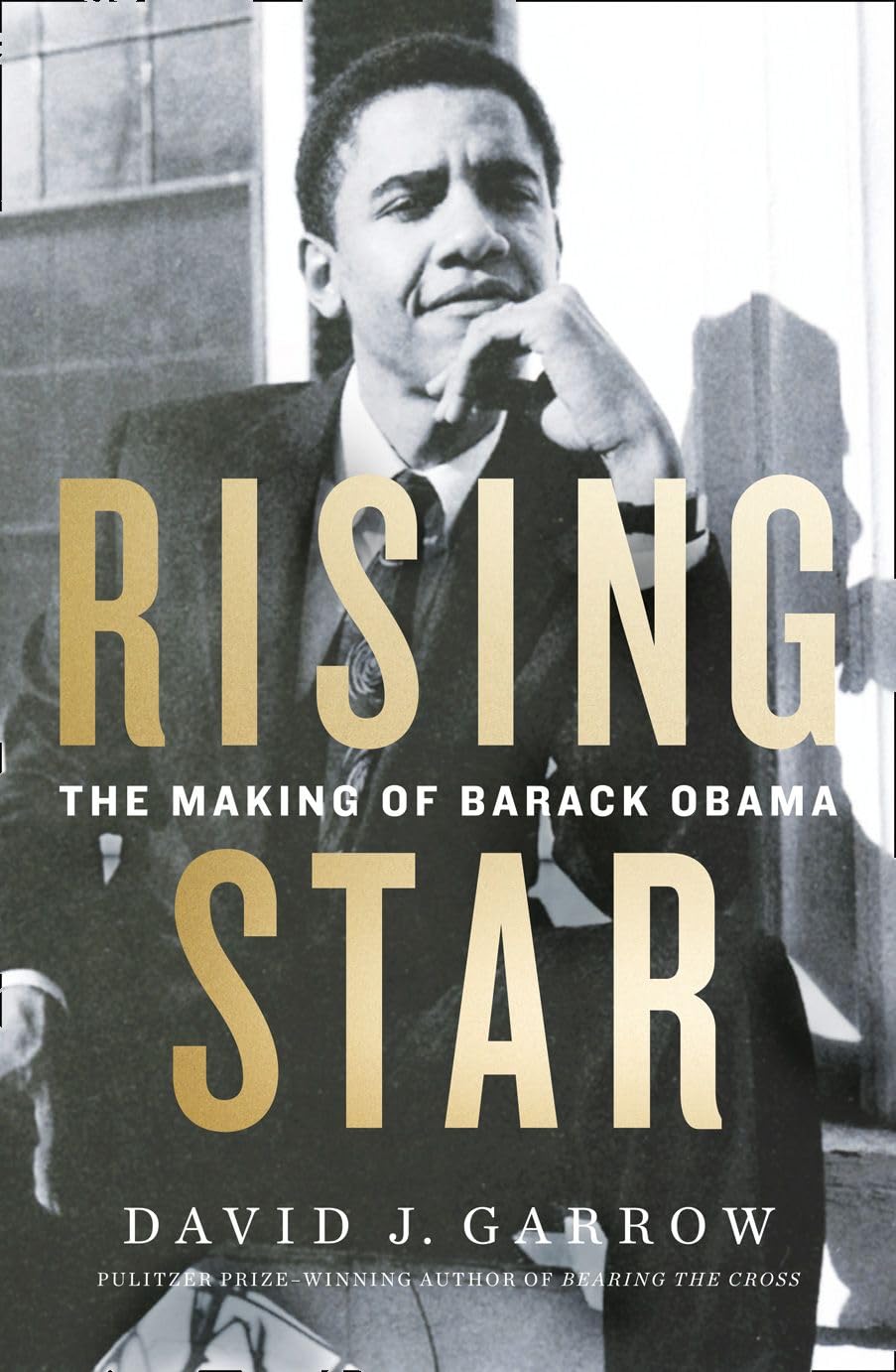 Rising Star: The Making Of Barack Obama [Hardcover] Garrow, David