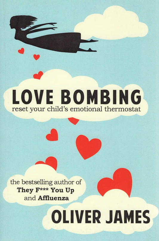Love Bombing: Reset Your Child's Emotional Thermostat [Paperback] James, Oliver