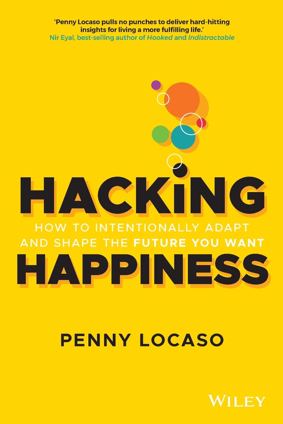 Hacking Happiness: How to Intentionally Adapt and Shape the Future You Want [Paperback] Locaso, Penny