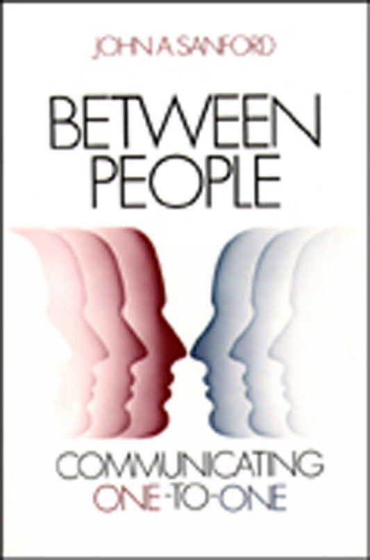 Between People: Communicating One to One [Paperback] Sanford, John A
