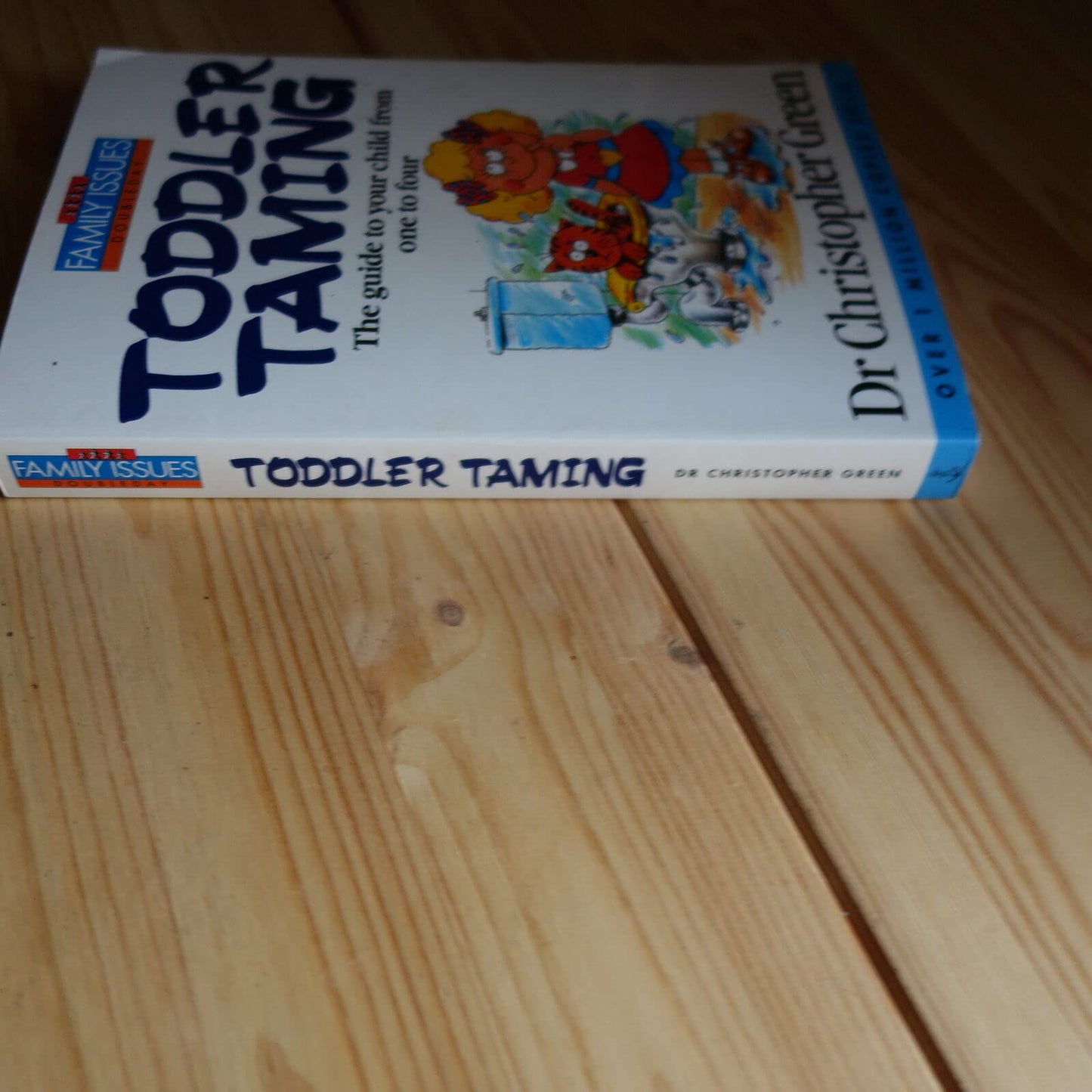 Toddler Taming: The Guide to Your Child from One to Four Green, Christopher and Roberts, Roger
