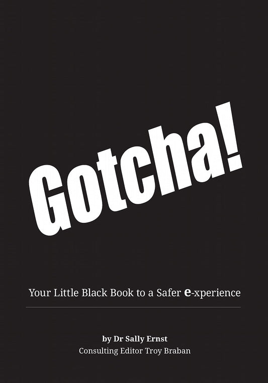 Gotcha!: Your Little Black Book to a Safer E-Xperience [Paperback] Ernst, Dr Sally and Braban, Troy