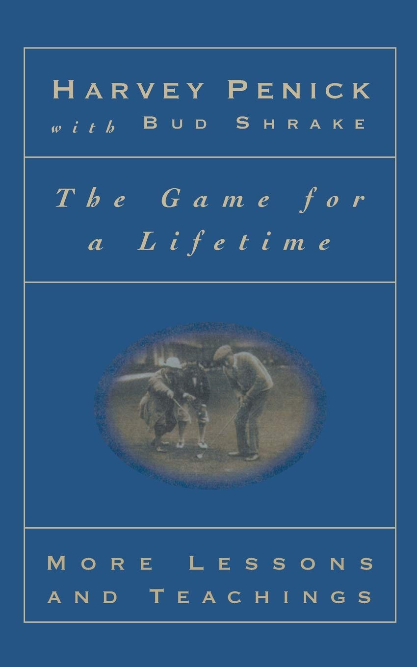 The Game for a Lifetime: More Lessons and Teaching: More Lessons and Teachings [Paperback] Penick