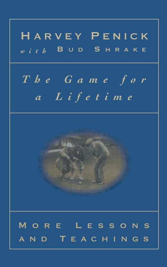 The Game for a Lifetime: More Lessons and Teaching: More Lessons and Teachings [Paperback] Penick