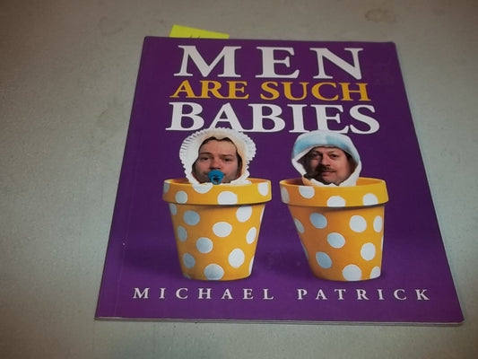 Men are Such Babies Patrick, Michael