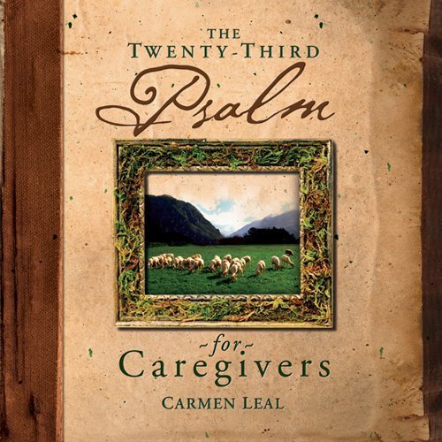 Twenty-Third Psalm For Caregivers Leal, Carmen