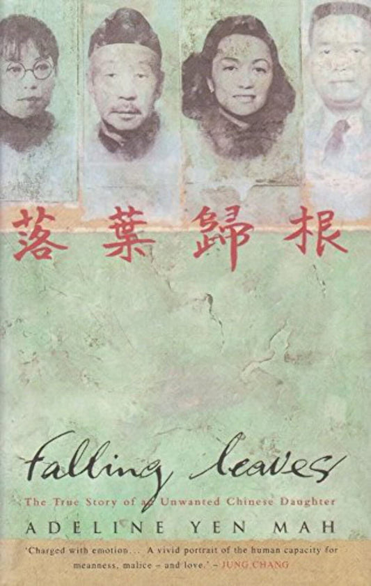 Falling Leaves: The Story of an Unwanted Chinese Daughter: The True Story of an Unwanted Chinese Daughter Mah Adeline Yen