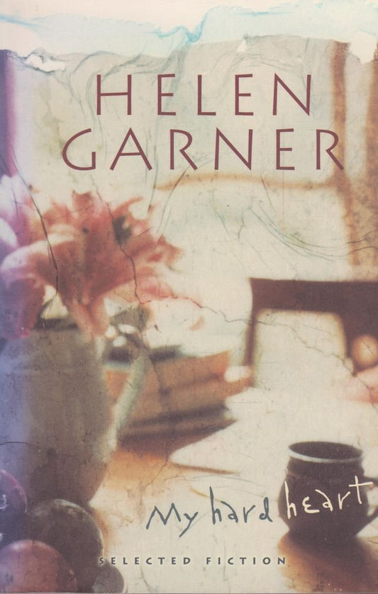 My Hard Heart: Selected Fiction