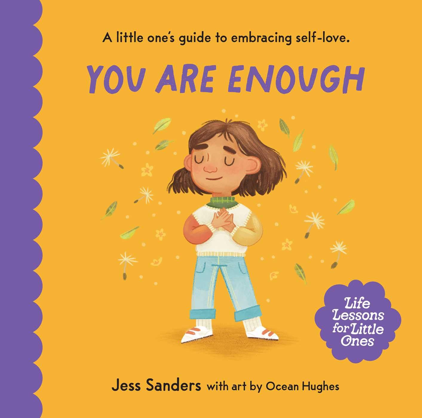 Life Lessons for Little Ones: You Are Enough: A little one's guide to embracing self-love: Volume 1 [Hardcover] Sanders, Jess and Hughes, Ocean