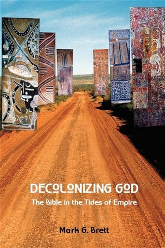 Decolonizing God: The Bible in the Tides of Empire [Paperback] Brett, Mark G