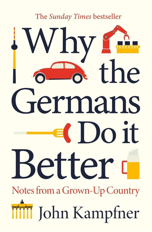 Why The Germans Do It Better: Lessons from a Grown-up Country [Paperback] Kampfner, John