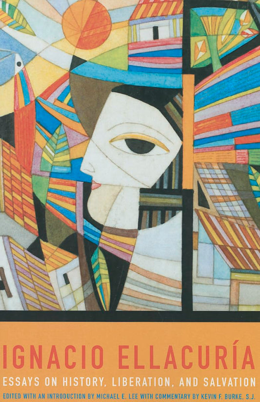 Ignacio Ellacuria: Essays on History, Liberation, and Salvation [Paperback] Ellacuraia, Ignacio; Lee, Michael E and Burke S.J., Associate Professor of Systematic Theology Kevin F