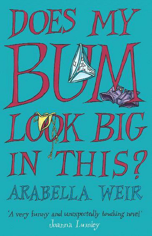 Does my Bum Look Big in This?: The Diary of an Insecure Woman Weir, Arabella