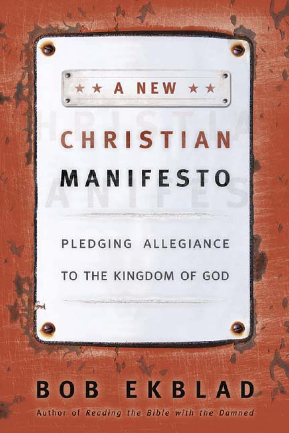A New Christian Manifesto: Pledging Allegiance to the Kingdom of God [Paperback] Ekblad, Bob