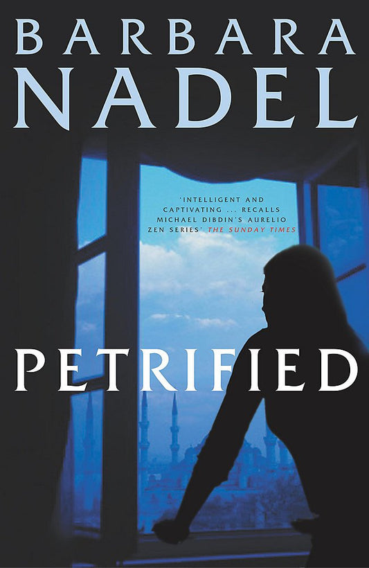 Petrified (Inspector Ikmen Mystery 6): An unputdownable murder mystery with an ingenious plot Nadel, Barbara