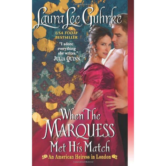 When the Marquess Met His Match: An American Heiress in London: 1 [Mass Market Paperback] Guhrke, Laura Lee