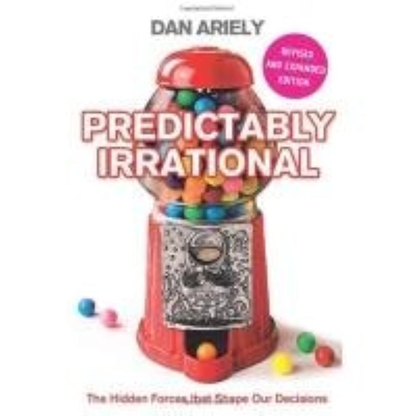 Predictably Irrational: The Hidden Forces that Shape Our Decisions [Paperback] Ariely, Dan