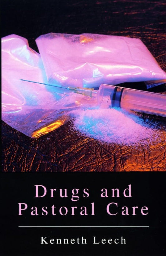 Drugs and Pastoral Care [Paperback] Leech, Kenneth