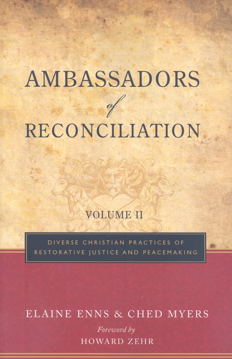 Ambassadors of Reconciliation, Volume 2: Diverse Christian Practices of Restorative Justice and Peacemaking: 02 [Paperback] Myers, Ched and Ens, Elaine