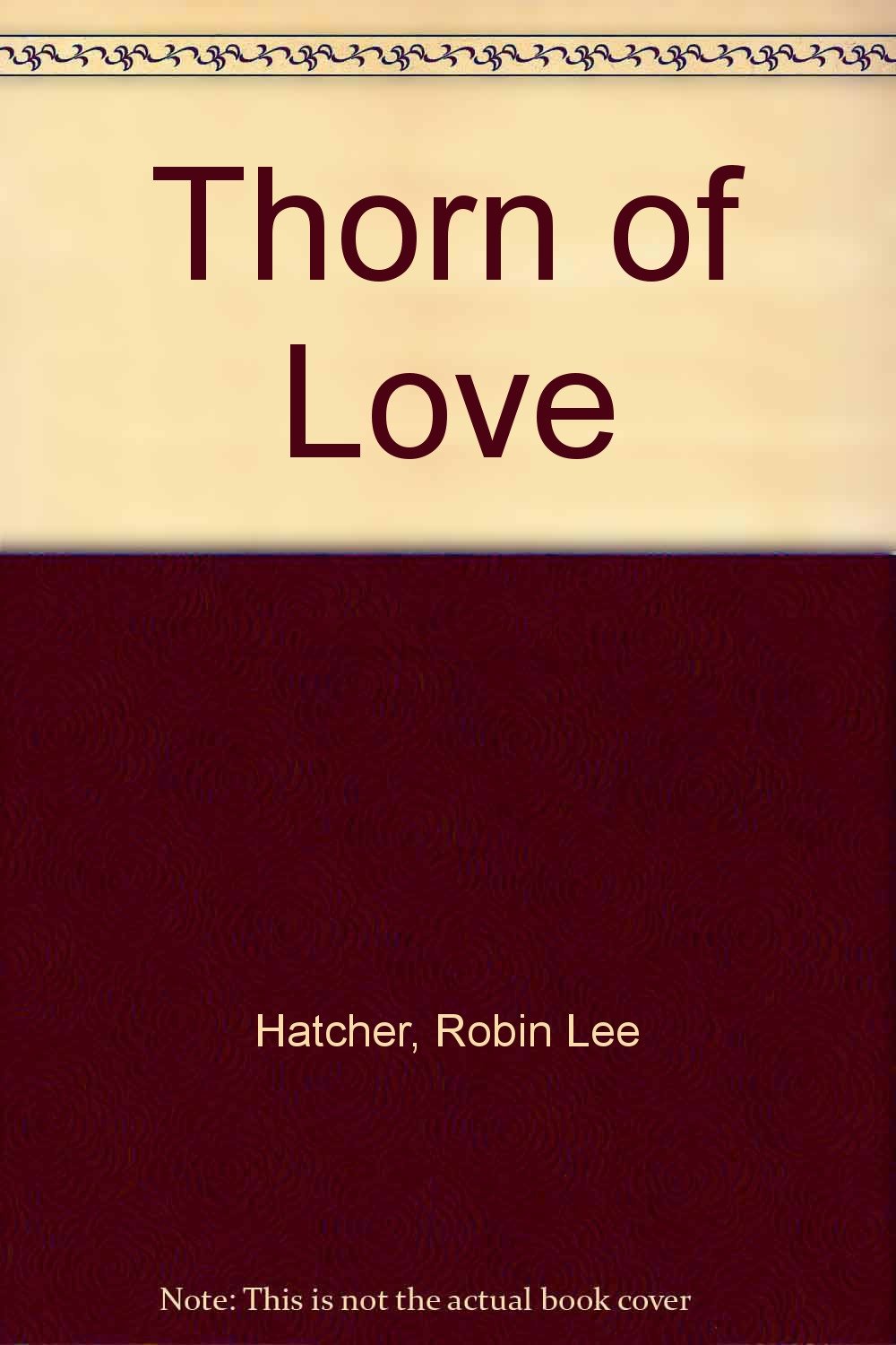 Thorn of Love Hatcher, Robin Lee