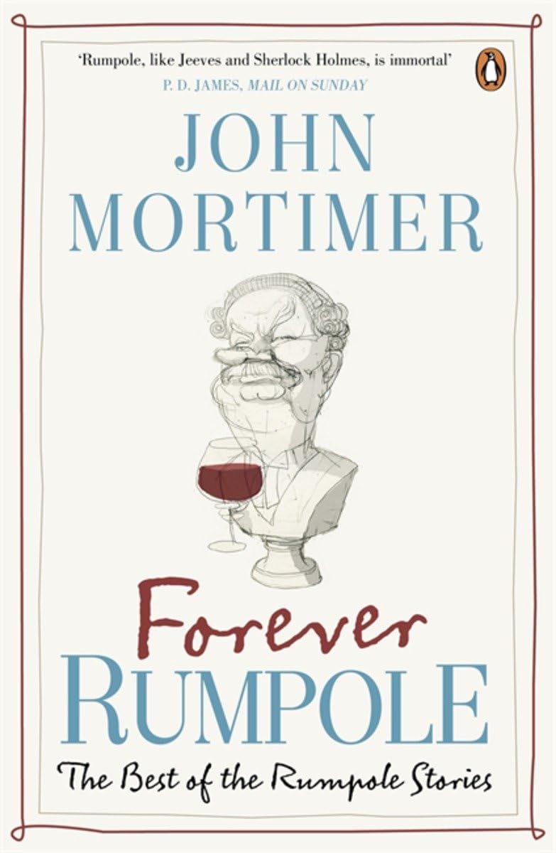 Forever Rumpole: The Best of the Rumpole Stories [Paperback] Mortimer, John