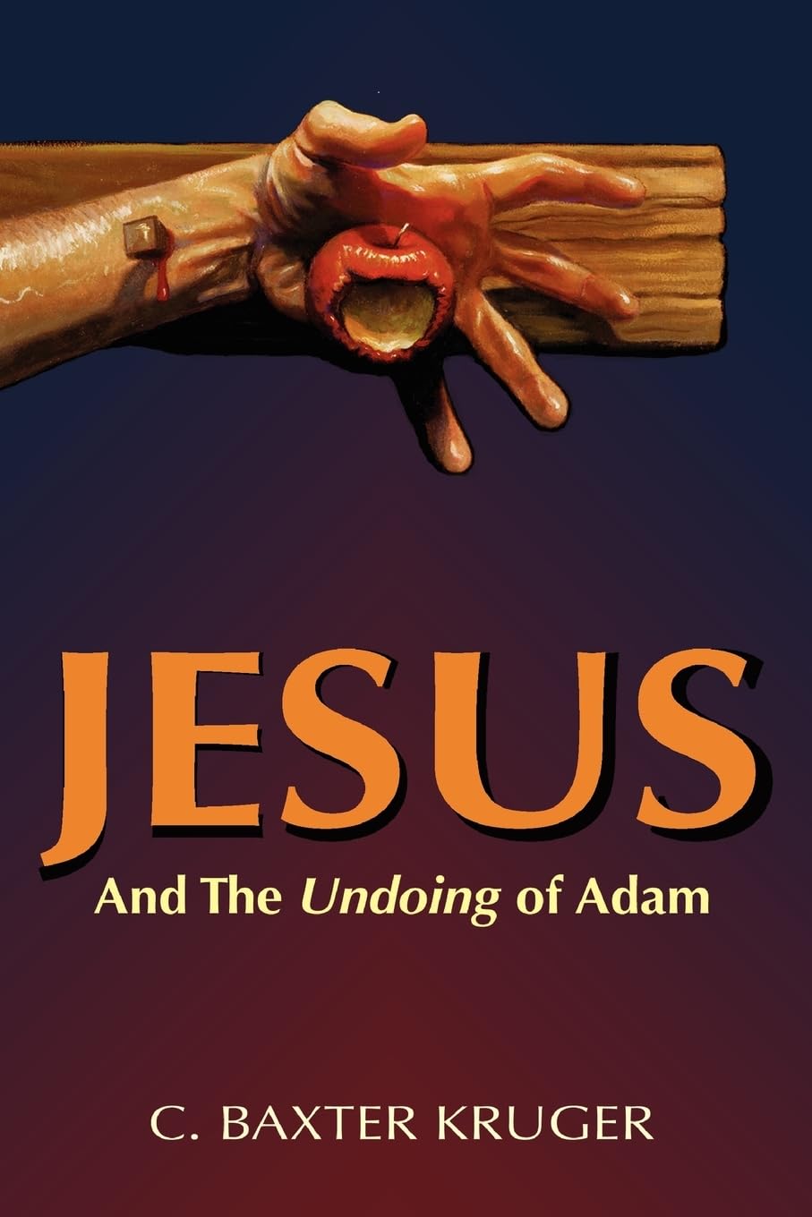 Jesus and the Undoing of Adam [Paperback] Kruger, C. Baxter