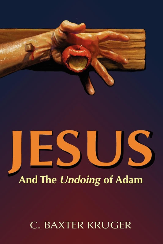 Jesus and the Undoing of Adam [Paperback] Kruger, C. Baxter