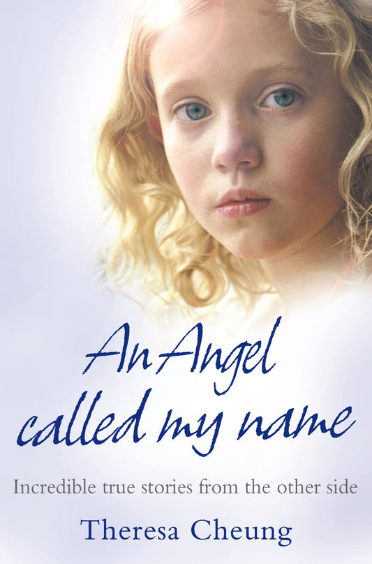 An Angel Called My Name: Incredible True Stories from the Other Side [Paperback] Cheung, Theresa