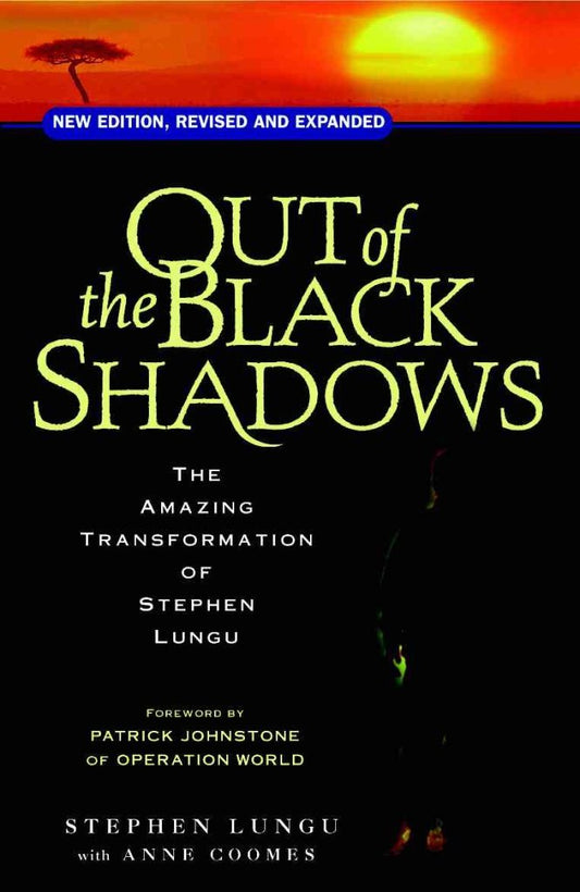 Out of the Black Shadows: The Amazing Transformation of Stephen Lungu Stephen Lungu