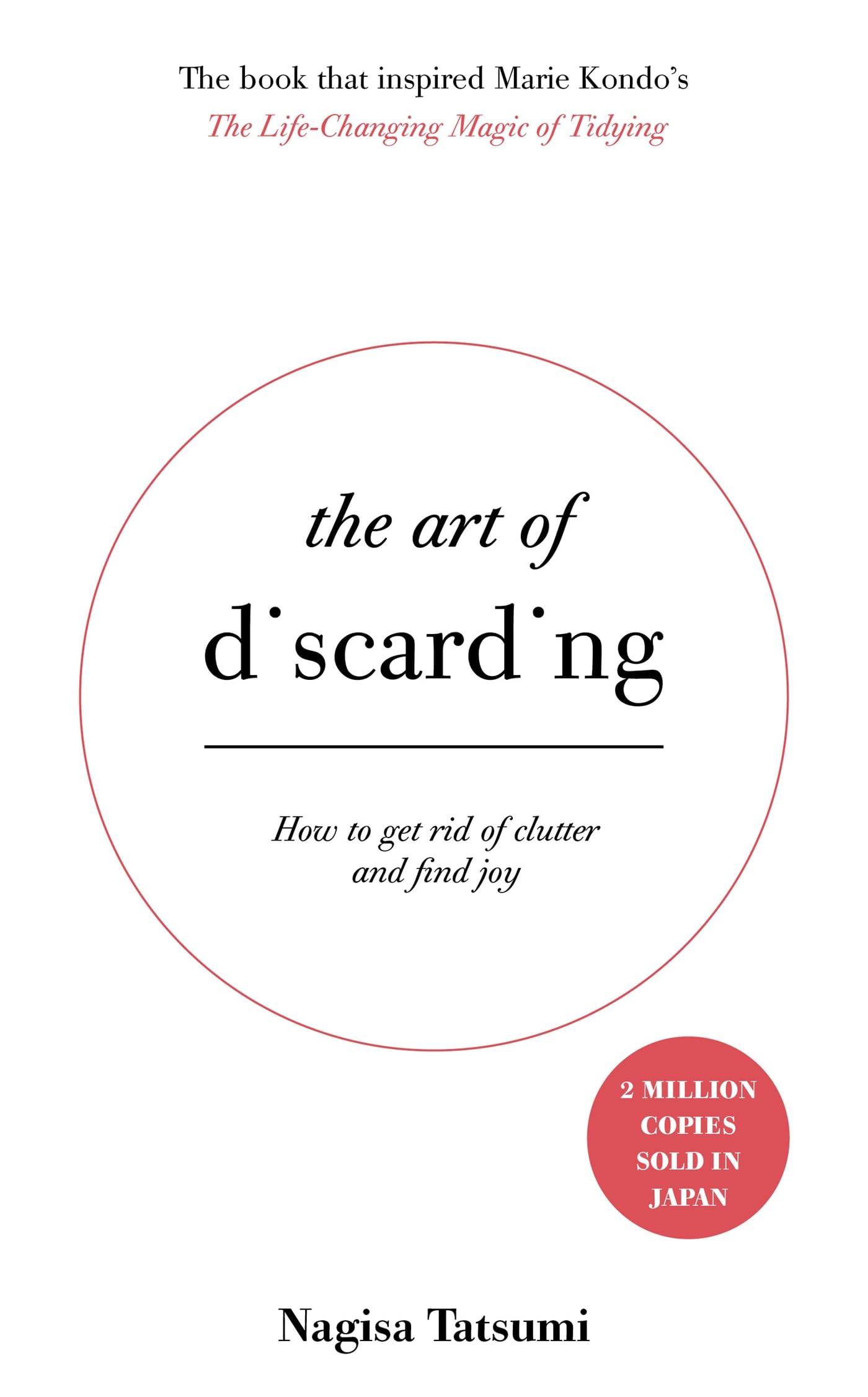 The Art of Discarding: How to get rid of clutter and find joy [Hardcover] Tatsumi, Nagisa