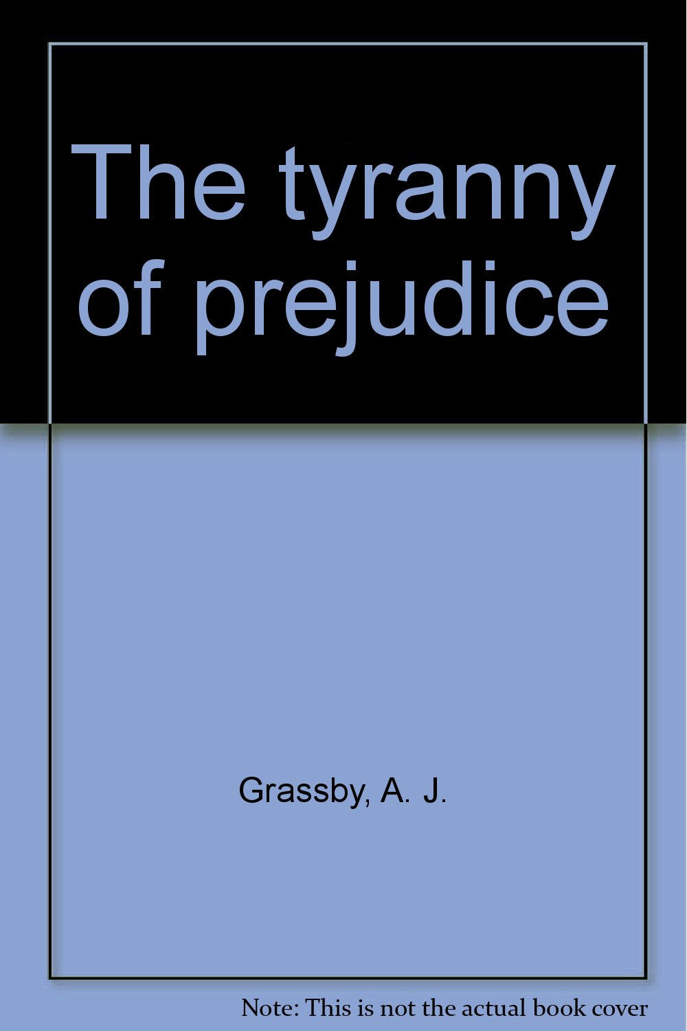 The Tyranny of Prejudice
