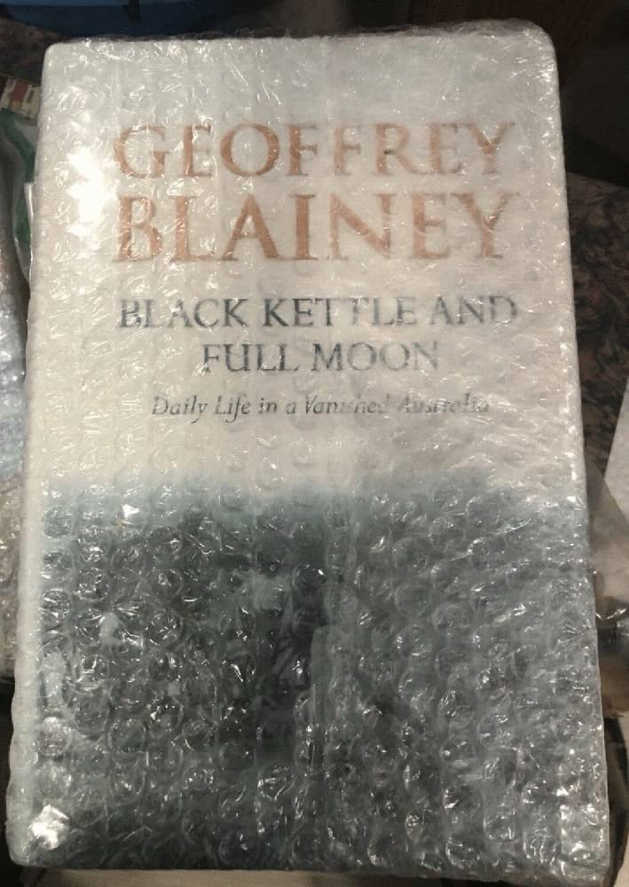 Black Kettle and Full Moon : Daily Life in a Vanished Australia