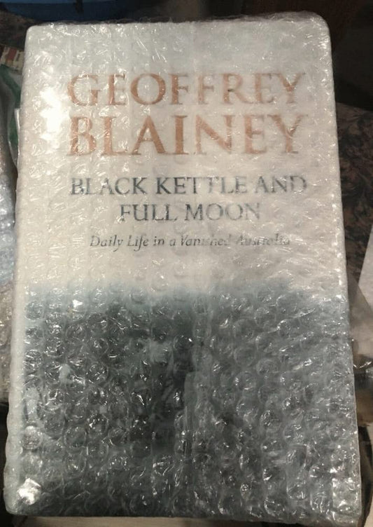 Black Kettle and Full Moon : Daily Life in a Vanished Australia