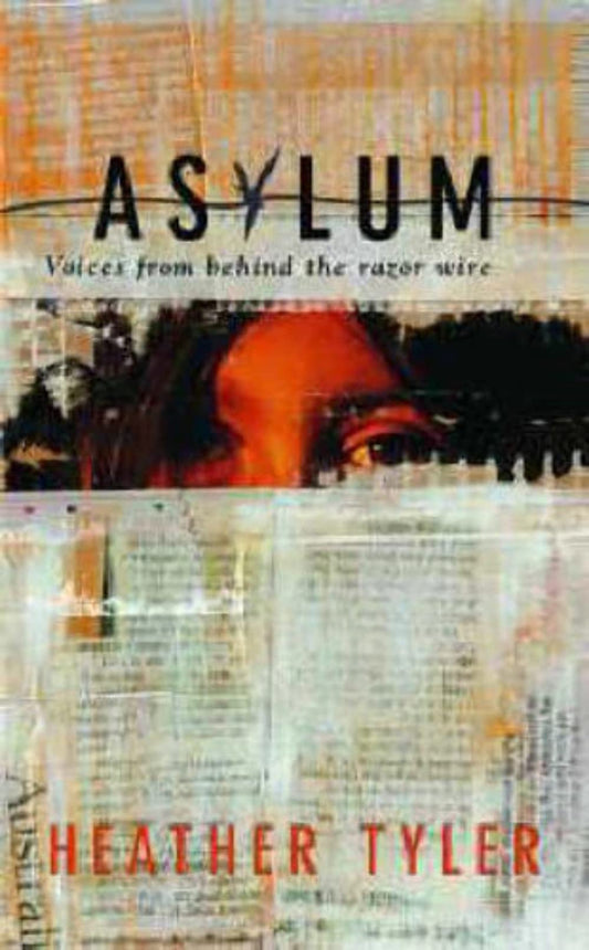 Asylum: Voices Behind the Razor Wire Tyler, Heather