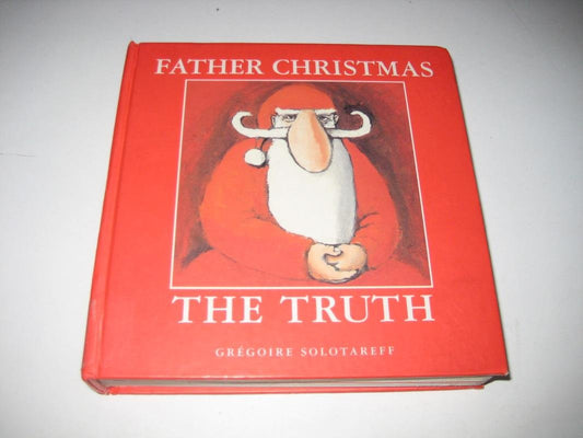 Father Christmas: The Truth Solotareff, Gregoire