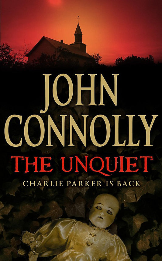 The Unquiet: A Charlie Parker Thriller: 6 Connolly, John
