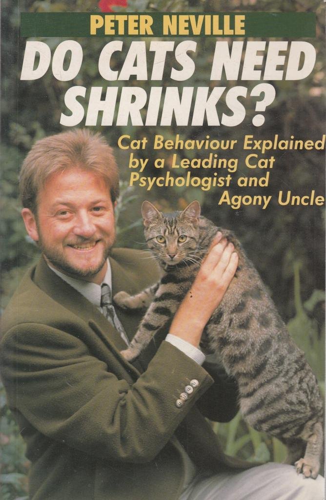 Do Cats Need Shrinks? Neville, Mr. Peter R.