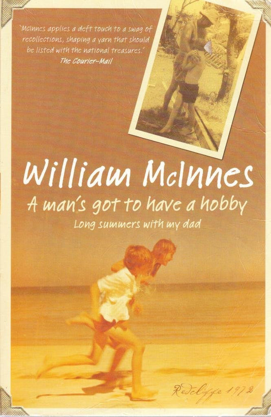Man's Got to Have a Hobby: Long Summers with My Dad McInnes, William
