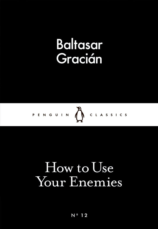 How to Use Your Enemies: Little Black Classics [Mass Market Paperback] Gracian, Balthasar